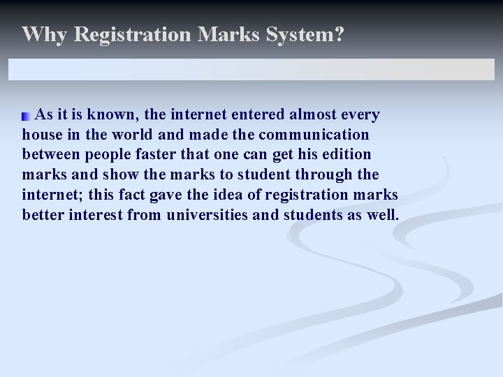 Why Registration Marks System? As it is known, the internet entered almost every house