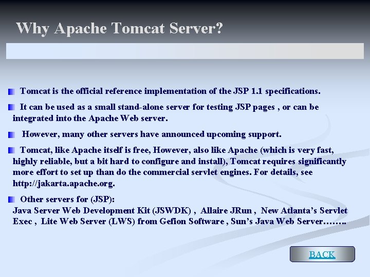 Why Apache Tomcat Server? Tomcat is the official reference implementation of the JSP 1.