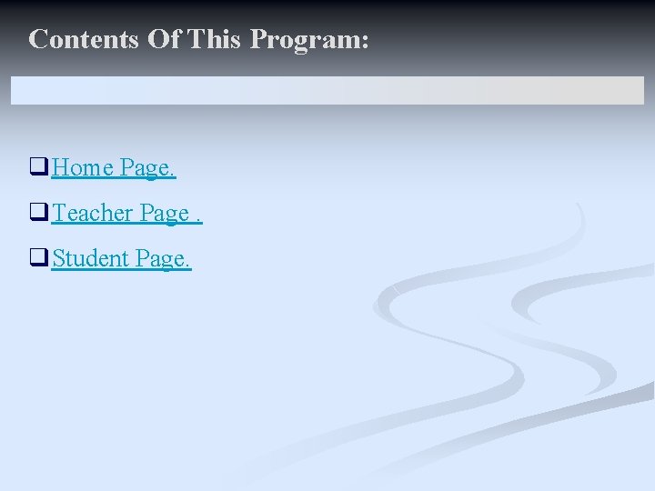 Contents Of This Program: q. Home Page. q. Teacher Page. q. Student Page. 