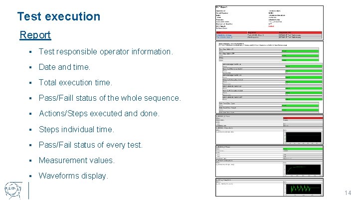 Test execution Report § Test responsible operator information. § Date and time. § Total