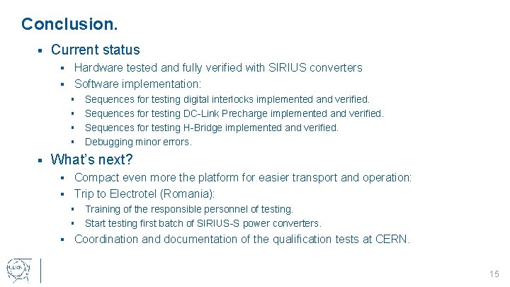 Conclusion. § Current status § Hardware tested and fully verified with SIRIUS converters §