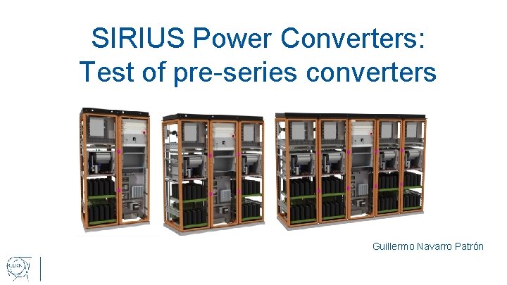 SIRIUS Power Converters: Test of pre-series converters Guillermo Navarro Patrón 