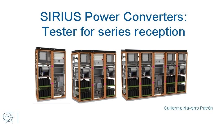 SIRIUS Power Converters: Tester for series reception Guillermo Navarro Patrón 