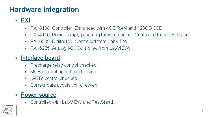 Hardware integration § PXI-8108: Controller. Enhanced with 4 GB RAM and 128 GB SSD.
