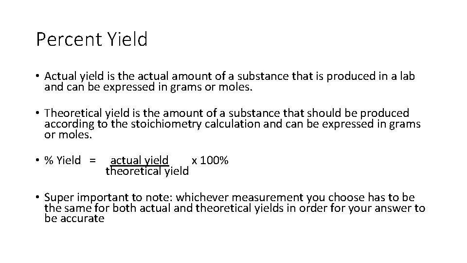 Percent Yield • Actual yield is the actual amount of a substance that is