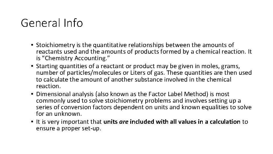 General Info • Stoichiometry is the quantitative relationships between the amounts of reactants used