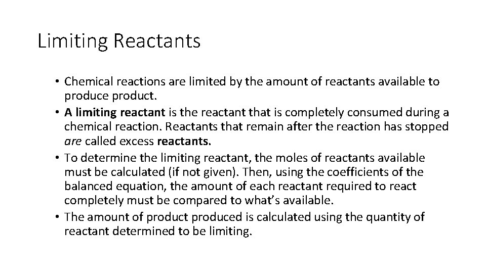 Limiting Reactants • Chemical reactions are limited by the amount of reactants available to