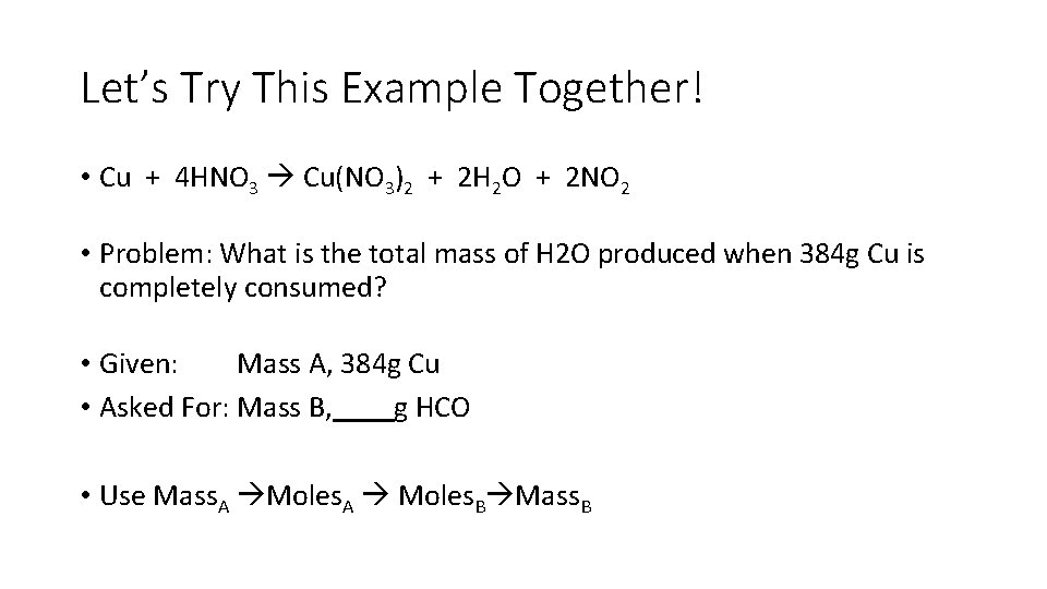 Let’s Try This Example Together! • Cu + 4 HNO 3 Cu(NO 3)2 +
