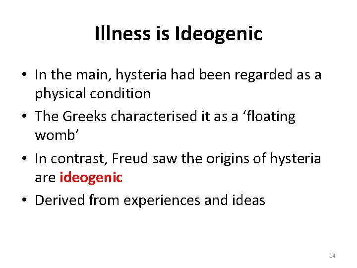 Illness is Ideogenic • In the main, hysteria had been regarded as a physical