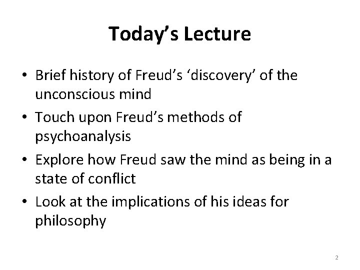 Today’s Lecture • Brief history of Freud’s ‘discovery’ of the unconscious mind • Touch