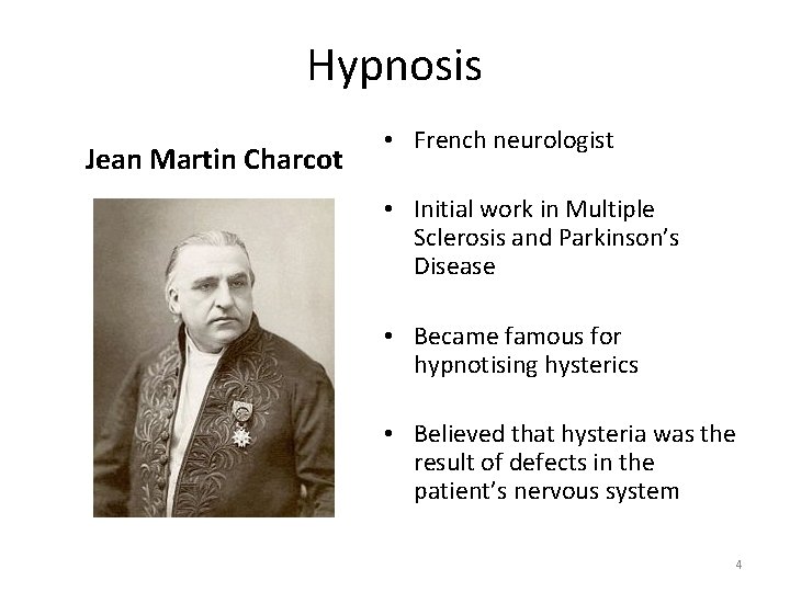 Hypnosis Jean Martin Charcot • French neurologist • Initial work in Multiple Sclerosis and