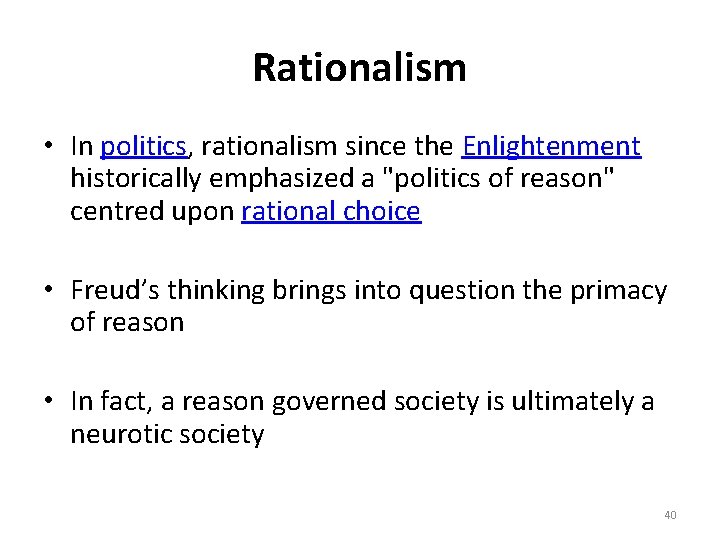 Rationalism • In politics, rationalism since the Enlightenment historically emphasized a "politics of reason"