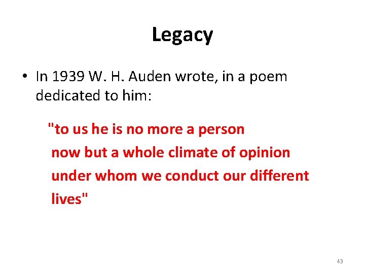 Legacy • In 1939 W. H. Auden wrote, in a poem dedicated to him: