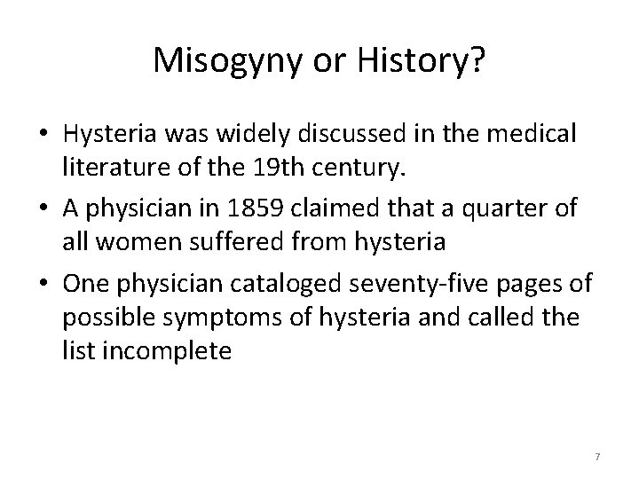 Misogyny or History? • Hysteria was widely discussed in the medical literature of the