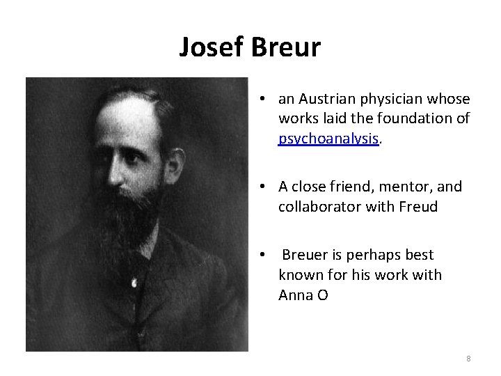 Josef Breur • an Austrian physician whose works laid the foundation of psychoanalysis. •