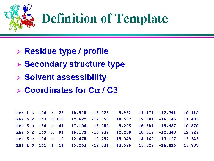 Definition of Template Ø Residue type / profile Ø Secondary structure type Ø Solvent