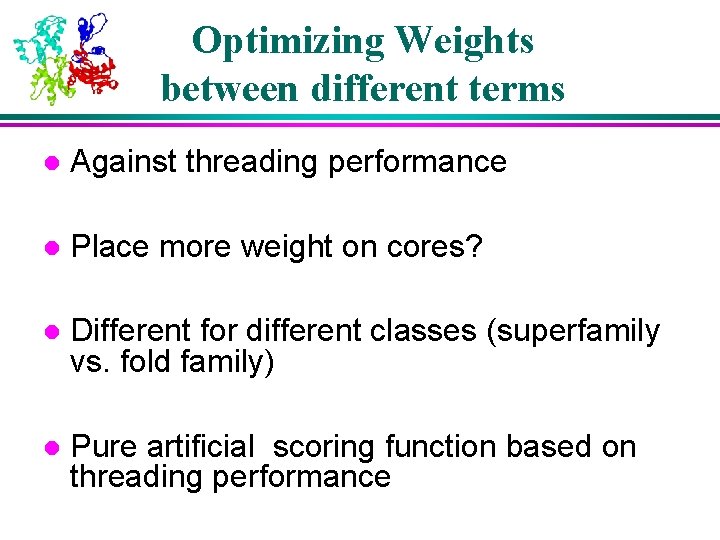 Optimizing Weights between different terms l Against threading performance l Place more weight on