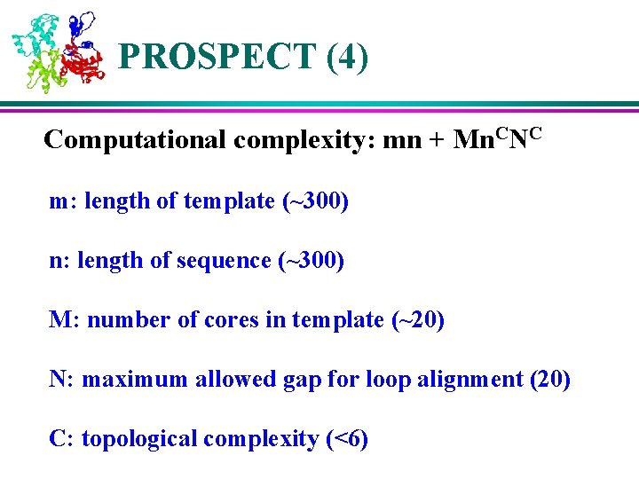 PROSPECT (4) Computational complexity: mn + Mn. CNC m: length of template (~300) n: