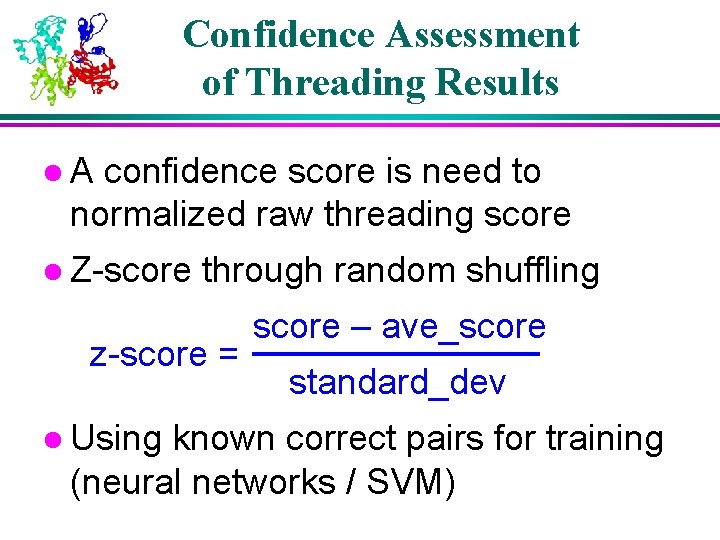 Confidence Assessment of Threading Results l. A confidence score is need to normalized raw