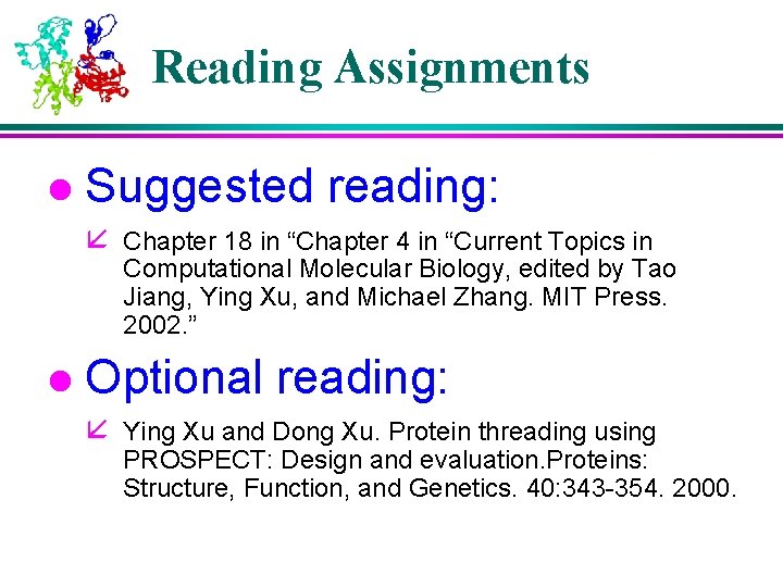 Reading Assignments l Suggested reading: å Chapter 18 in “Chapter 4 in “Current Topics