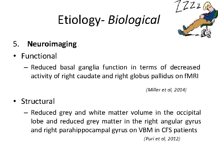 Etiology- Biological 5. Neuroimaging • Functional – Reduced basal ganglia function in terms of