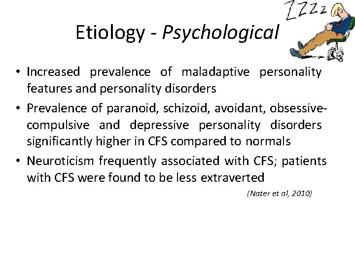 Etiology - Psychological • Increased prevalence of maladaptive personality features and personality disorders •