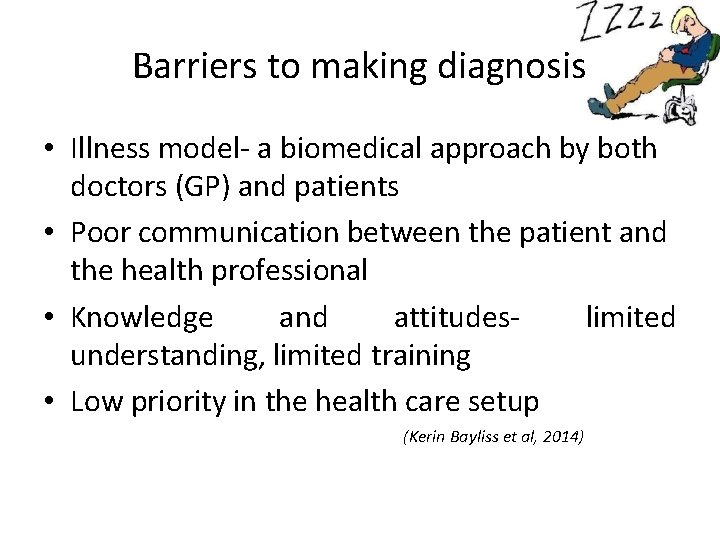 Barriers to making diagnosis • Illness model- a biomedical approach by both doctors (GP)