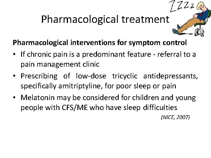 Pharmacological treatment Pharmacological interventions for symptom control • If chronic pain is a predominant