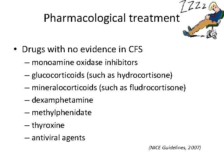 Pharmacological treatment • Drugs with no evidence in CFS – monoamine oxidase inhibitors –