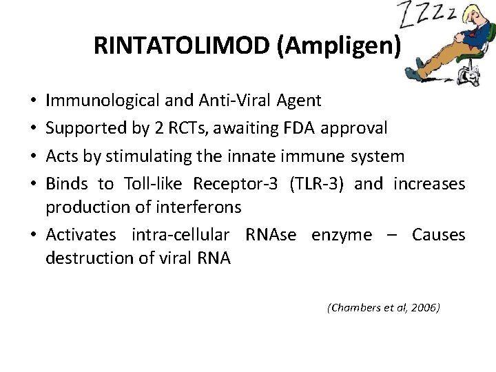 RINTATOLIMOD (Ampligen) Immunological and Anti-Viral Agent Supported by 2 RCTs, awaiting FDA approval Acts