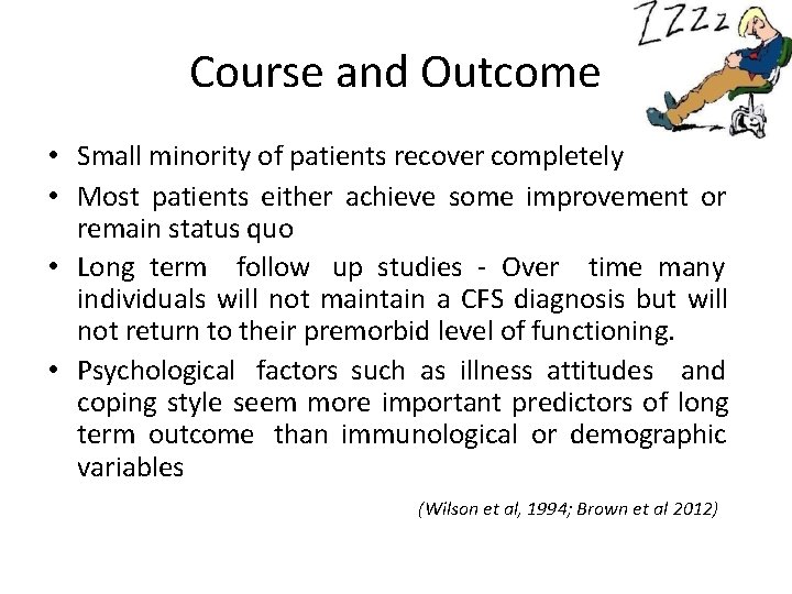 Course and Outcome • Small minority of patients recover completely • Most patients either