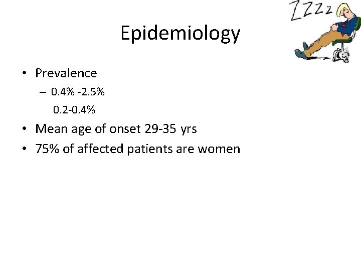 Epidemiology • Prevalence – 0. 4% -2. 5% 0. 2 -0. 4% • Mean