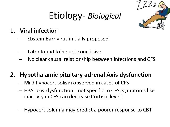 Etiology- Biological 1. Viral infection – Ebstein-Barr virus initially proposed – – Later found