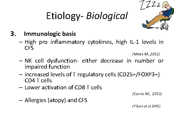 Etiology- Biological 3. Immunologic basis – High pro inflammatory cytokines, high IL-1 levels in