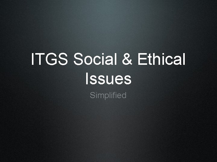 ITGS Social & Ethical Issues Simplified 