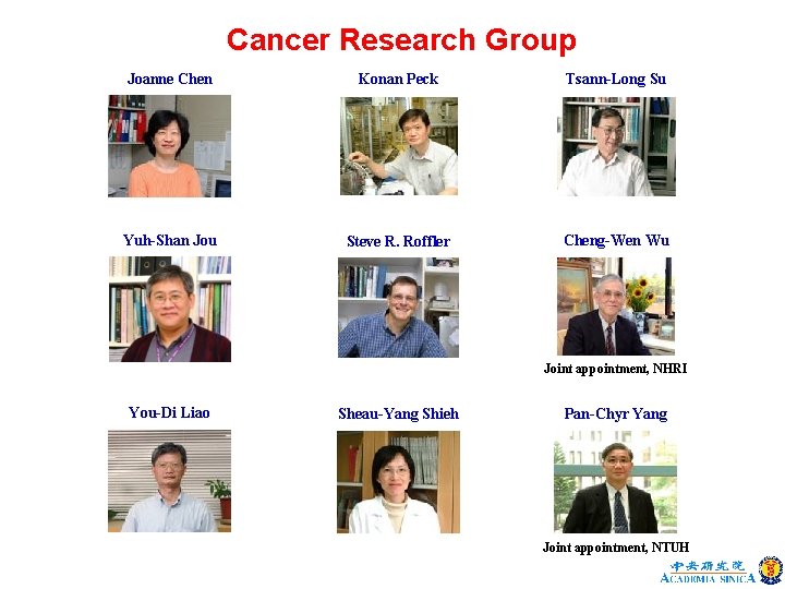 Steve Roffle Cancer Research Group Joanne Chen Konan Peck TsannLong