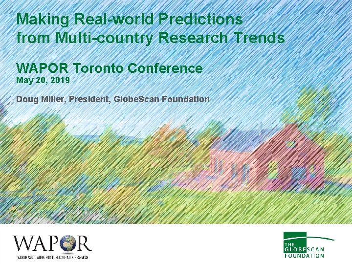 Making Real-world Predictions from Multi-country Research Trends WAPOR Toronto Conference May 20, 2019 Doug