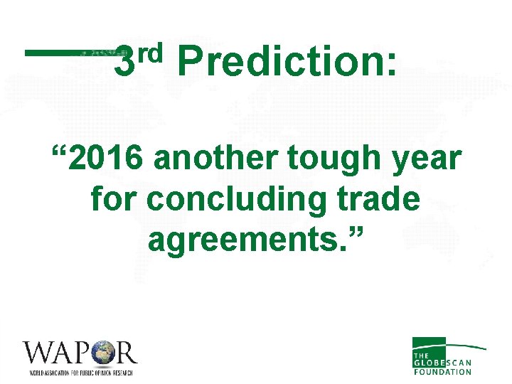 rd 3 Prediction: “ 2016 another tough year for concluding trade agreements. ” 