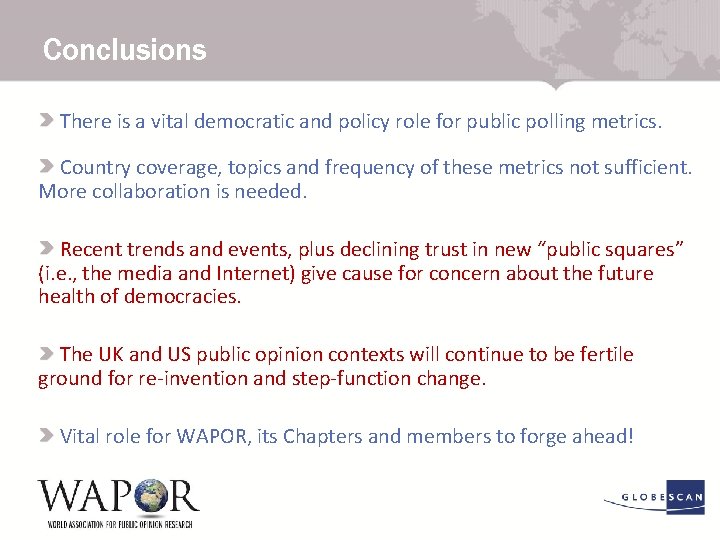 Conclusions There is a vital democratic and policy role for public polling metrics. Country