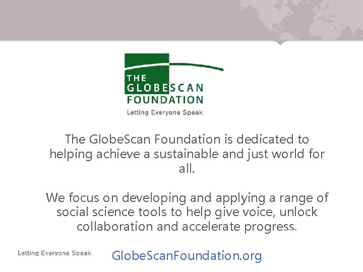 The Globe. Scan Foundation is dedicated to helping achieve a sustainable and just world