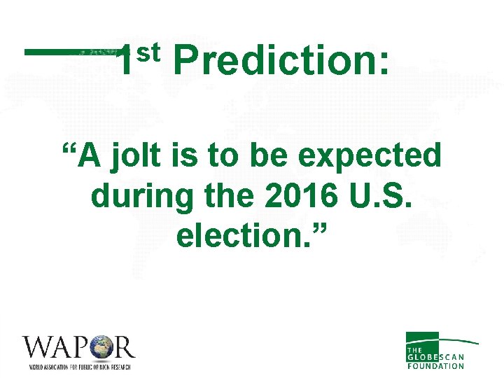 st 1 Prediction: “A jolt is to be expected during the 2016 U. S.