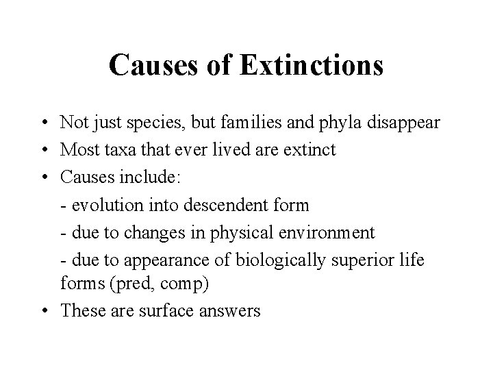 Causes of Extinctions • Not just species, but families and phyla disappear • Most