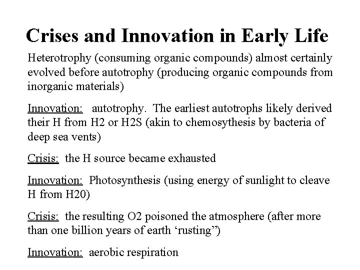 Crises and Innovation in Early Life Heterotrophy (consuming organic compounds) almost certainly evolved before