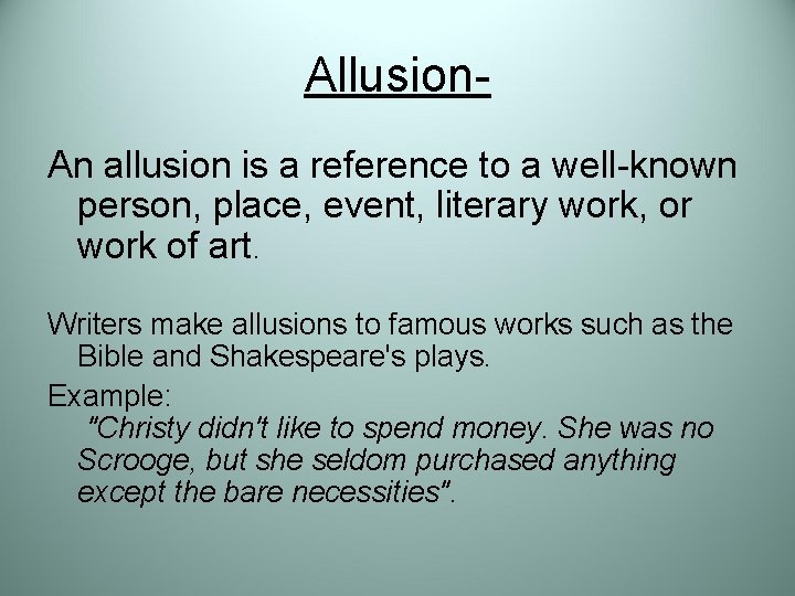 Allusion. An allusion is a reference to a well-known person, place, event, literary work,