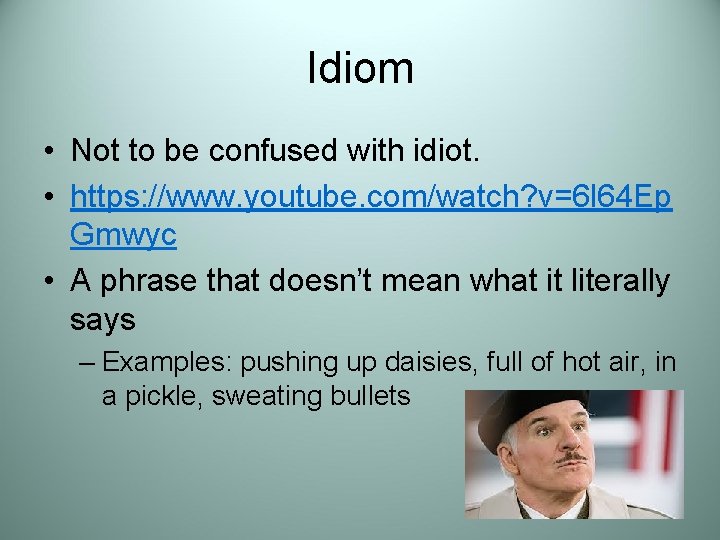 Idiom • Not to be confused with idiot. • https: //www. youtube. com/watch? v=6