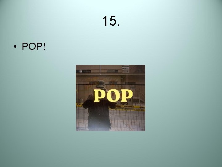 15. • POP! 