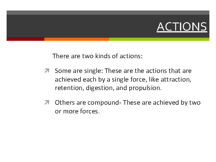 ACTIONS There are two kinds of actions: Some are single: These are the actions