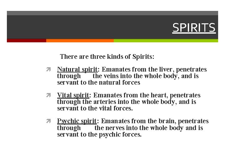 SPIRITS There are three kinds of Spirits: Natural spirit: Emanates from the liver, penetrates