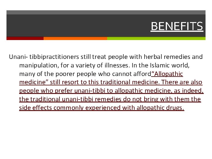 BENEFITS Unani- tibbipractitioners still treat people with herbal remedies and manipulation, for a variety