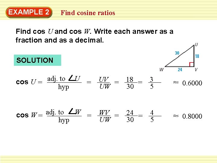 EXAMPLE 2 Find cosine ratios Find cos U and cos W. Write each answer